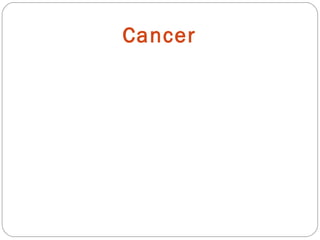 Cancer
 