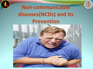 Non-communicable
diseases(NCDs) and its
Prevention
 