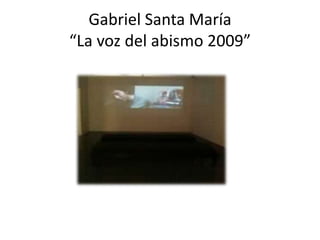 Gabriel Santa María “La voz del abismo 2009”