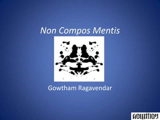Non Compos MentisGowtham Ragavendar