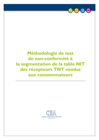 Méthodologie de test
      de non-conformité à
la segmentation de la table NIT
  des récepteurs TNT vendus
      aux consommateurs
 