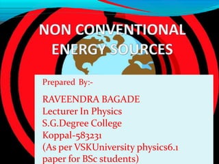 Prepared By:-
RAVEENDRA BAGADE
Lecturer In Physics
S.G.Degree College
Koppal-583231
(As per VSKUniversity physics6.1
paper for BSc students)
 