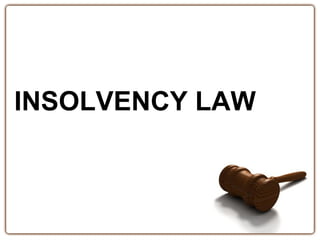 INSOLVENCY LAW
 