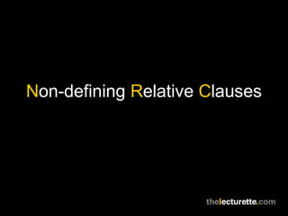 Non-defining Relative Clauses
 