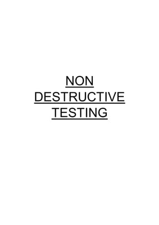 NON
DESTRUCTIVE
TESTING
 