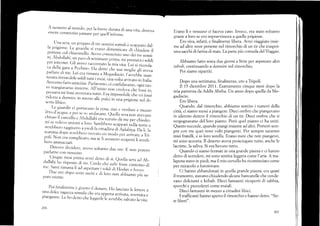 A nessuno al mondo, lrer la brer¡e r]urata cli una vita, tiovcvir
cssi-.re consentito passare per queJl,inf erno.
l_lna scr'¿. url llruppo di tre uornirri somali d scappato rJal_
la prigiorre- L" g.,or.ii. ,i .,;.-:li-enricare cii chiurlere il
portorlc col chiavisrello. Ave,o co,.sciuto uno clei t'e ,omi-
ni. ,l>drrllahi. urr ¡irrr,r (_li sc(t,r,ane pr;nr,,, nri presra'r iso]di
per ilrter"net. Gli avevo rácco*t¿lto la mia vita.^Lui
"i
,i;;;
v¿ de.lla gara a pcc'ino. Ila cletto clr. ,r, rnoglic gli aveva
f,arjato.ii mc. Lci cla rirrasra a Mc¡i¡¡dísci" l,ri,'r"fri;;,.
rcrlrrta inviandole soldi rutri i lncsi, ,n, uolt, ,rr*r;;;f"i;;.
Ave'a m o fat «-t atnicizla. fra ri ru, nr,.,, .i lurrna ru"r"c, ;'ü;;.
to rnangiava,r:. insieme. Ail'inizio' rr,ru or.,.r.,uu .rr.'i"r,il",
per¡sa¡a rili ñssi in
;i d (, r r a, ; ;;;,; ;;; ilTi:l];J :i': rl;i:, ';;
t"H'l
l[;H : :i Ul
sr-,rro libico.
,,-.- ].:.*rordie
ci portav¿¡rro Ia cena, riso e rrerclure e nlezzo
,¡r() cl lrLqLrí1. c [r(rf Sc,r)t: anJ,lr.,rrro. {JucJIr .scr.a lr0n ,t,vJr}o
t'hirrst'r il can,:cilo.' Ah.rtr[arri
".,
u"n-,i-,1, ,," f"r lni"i"'.
rrri se'oic-r,. unirmi a Joro. Sarelrher., ,cappati nella notte e
avrebbero raggitr.t_o a piecli l,
"irtrJin
u a i'Á;¿,,irii". ll.'i;, f ,
niattina d(lpo avrehberc, trovat,-, ,,r, o,".1,, irá, ;;í;;*; -i?l:
iljl: I:, era comirlicaro, má,.li ou.ru..o scopeni li avreb_
t)cl-o amnl;,lzzall
Dorrer¡o deci<lere, ávevo soitanto due ore. E non p()tevo
parlarne con ncssLrll().
(,inque mesi l-rrima avrei cletto cli si. er-rella sera ecl Ab_
ciullahi lrrr risp,,r¡n c]i no. *.J,, .fr.* ))br, forrrconrcnro c]i
're
' liarei rimasra li acr aspc*are i sr'¡rcli ,ri ,.,.,un , ior,ri,-r
"'
I)ue ore ciop. s,:,rro usciti e ,i lo¡o ,.;ilüi;;';;i;r,
nuto niente.
l)oi iinainiente é giu,r'r ir clenaro. tr{o rasciat' re rerrere a
una dolce tag.¿zzLtr,rr',nL .lr" .rr-rplr.lr"uoai,roru, stremata e
pia,genre. l,e hr¡ clc¿t. che l.gg"rl" l._ ,"r.trt . ,ri;;;;i;;;;;
Erano li e nessuno ci faceva caso. Invece, era stato soltanto
g,razie a loro se ero sopra'uvissuta a quella prigione.
Ero viva, infatti, e finalmente libera. Avreí viaggiato insie-
me ad altre nove persone nel rimorchio di r-rn tir che traspor-
tava sacchi diÍarinadi mais. Lapartepiü comoda del Viaggio.
Abbiamo fatto sosta due giorni a Sirte per aspettare altri
tahrib, continuando a dormire nel rimorchi,c.
Poi siamo ripartiti.
Dopo una settimana, finalmente, ero a'l-ripoli.
I1 15 dicembre 2011. Esattamente cinque mesi dopo la
mia pafienza cla Addis Abeba. Un anno dopo quella da IVIo-
gadiscio.
Ero libera.
Quando, dal rimorchio, abbiamo sentito i rumori della
cittá, ci siamo messi a piangere. Dieci ombre che piangevanc
in silenzio dentro il rimorchio di un tir, Dieci ombre che si
vergognavano del loro pianto. Peró quel pianto ci ha uniti.
Questo succede, quando piangi insieme ad ahri. Porteró sem-
pre con me quei nove r.'olti piangenti" Per sempre saranno
miei fratelli, e io loro sorella. Erano mesi che non piangevo,
mi sono accorta. Il deserto aveva prosciugato tutto, anche le
lacrime, la saliva. Si era bevuto tutto.
Quando ci siamo fermati in una grande piazza e ci hanno
detto di scendere, mi sono sentita leggera come I'aria. A ma-
lapena stavo in piedi, ma il mio cervello ha ricominciato come
per miracolo a funzionare.
Ci hanno abbandonati in quella grancle piazza, era quasi
il tramonto, stavano chiudendo alcune bancarelle che vende-
vano dolciumi e kebab. Dieci fantasmi ricoperti di sabbia,
sporchi e puzzolenti come maiali.
Díeci fantasmi in mezzo a cittadini libíci.
I trafficanti hanno aperto il rimorchio e hanno detto: "Sie-
te liberi".
201
206
 