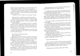 manca un passo, l'ultima falcat¿ per solcare la linea clel tra-
guardo, andassi a sbattete contro un lnuro trasparente.
Qualcuno ha iníziato a clare i nurneri. Quelcun altro ha
cominciato a nominare Allah. I traflicanti sonr¡ scesí sul pon-
te, erano sei uolnini. e con i bastoni hanno riportato la calma.
I! au'aian, state zitti.
"Se griclate, di certo in Italia nc'¡rl ci arriviaoro," dicono.
I)opo quindici ore, finalmente arriva la barca italiana.
I'titti insieme comirciatlo a sbracciarci, a saltare, a c¿rnta-
re, a gioire, a sa]tare e ancora ir saltare, e ,:j portiamo sullo
stt:sso iato, quelio degii italiani. in prr:da a un'euforia coilet-
tiva e incontrollabile .
Aicuni acldirittLrra si arrarnpicano sul bordr¡, vorrebbero
buttarsi in acgua e laggiungere I'inlb¿rcazione i¡ nuoto. Con
il peso tutto cla un lato la l¡arca rischia di shiianciarsi, cli ri-
baltarsí in mare. [Jno dci tr¿lflic¿nti grir-la atuaverso l'altopar-
lante dí ritornare ;ri r.tostri ¡'rosti
Iriano piano qurrsi tutti indietr:eggiano, trarrne alcuni che
rímangono aggrappati ai trorclí. Due sono gíá con le gambe
nel vuoto, pronti a saltare.
Poi si capisce. Tr-itto divcnta chiaro.
Non ci trainan«,'¡. no.
Qualcuno di noi dice chc non ci poireranno mai in salvo
in ltalia. Passianio Lln'ora cosl', le c|-re brrche una di fronte
all'atrtra, a furse cinquanta rnetri, a r.nrlulare sul mare. ii capi-
tano italiano ctre prrrla col noslro traflcante via radio.
Sulla nostra barca serpeggia cli orccchio in or:ecchio l¿ no-
tizia che ci riporteranno indietro. Chia¡neranno la polizia ita-
iian¿ e ci ripc'rrteranno a Tr"ipcrli. O magari a Kirl-ra, Alcuni di
noi scrno tetorizz,ati, Altri csausti.
Uno si nlette a gridare a squarciagola "Nor>oo, siete dei
bastaaaaaardi ! ", come se la sua voce potesse arrivarc fino al-
la barca italiana. Invece si perde cla qualche parre rl'a i fiutti,
che montano sempre piü arrabiriati.
222
Altri si pofiano di nuovo vicino al bordo' minacciano con
g.r,i plrt.uli di buttarsi, non vogliono tornare'
Poi clalla barca italiana viene presa una decisione' 11 capt
tr"o."*u"da di lanciare delle corde a mare' per tenersl pron-
,irr"ti'"u."ienza che qualcuno si butti'
Le funi raggiungo''o l'acqua con tanti sordi splash' a ta-
siiu;ái".,rJi" oná. ,.hi"-or., grandi, che s'infrangono
ffi;;J i;;" d.ll' bt';;' §o"o
"'iu
decina in tutto' le funi'
Una decina di sordi tpf'"-f'' O"t tuÚa la lunghezzadello scafo'
Poi accacle. Accade' e non si potrá mai fare come se non
fosse accadutc'r.
Un uomo rlalla nosra bagnarola alf improvr'tt"
:t
bll:i:
mare. Senza nessun preavviso' senza che nessurlo se lo potes-
* #;tl.. io tpl"tl-t questa volta é molto piü rumoroso'
.u-á.. fosse cascato un frigorifero'
Tutto si roro"tjJ, "tt*qc,
p'" osa fiatare' Il tempo si di-
lata in quel silenzio;t;;' É
'i*t''
E purá attcsa' Che qual-
cosa accada. Qualsiasi cosa'
Subito doPo un altro 1o segue-
Qualcuno gti g'it1u-Ji-'o"?'¿o' "Il mare é grosso' le on-
d. ti-ungiuno" gli urla qualcun altro'
In tanti, solo a qlteslo punto'-sl rrsvegliano' si ar'r'icinano
al bordo, la bagnarola s'inclina di nuovo'
Poi un altro tuffo, ancora'
Non si pud sapere da dove si butterá il prossimo' ognuno
si suarda attorno per capire sc ce ne sará un altro' Tutti sem-
il'il";ffi'^,üil,¿áü¡ du un'lttce potentissinra' di milioni di
rt*;;;t;r,o lu tt'tu a scatti' a destra e a sinistra'
All'improwiso é una donna' adesso' che si butta'
rii
il
l'11
I
223
 