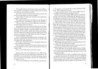 Non queila mattina, quando non volevo uscire dalla ca-
mera perché rni vergogn¿lvo, e tutti mi aspettavano in cortile
per vedermi come mai prima d'allora.
Non volevo uscire. In camera non avevafiro specchi, ma
anche senza guardarmi mi sentivo a disagio.
Stavo secluta sul hordo del materasso tutta agghindata,
quando é entrata booyo.
Non ap,pena mi ha vista, le sue labbra si sono allargate ín
un enorme sorriso. "Sei bellissima, figlia mia. Su, in piedi."
"Mi sento ridicola, hoc,yo. Non voglio ltarmi vedere cosi,"
ho detto piano, mentre mi alzavo.
Senza aprire bocca é uscita ed é tornata con un velo bian-
co e il grande specchio che si era fatta prestare da una vícina.
Mi ha circondato le spalle con ilvelo candido e poi, con un
fermaglio, mi ha raccolto i capelli sulla nuca in uno chignon.
Con ur¡a matita mi ha segnato il contorno degli occhi e mi ha
passato un rossetto rosso suile labbra. Per tutto il tempo so-
no rimasta immobile, pietrificata.
Hooyo si é allontanata di qualche passo e ha ripetuto: "Sei
bellissima, figlia mia. Se a sposarsi non fosse tua sorella, direi
che oggi sei piü bella della sposa".
Poi ha preso 1o specchio che aveva appoggiato alla parete
e mi ha ordinato di guardarmi.
Mi sono stupita di quello che ho visto. Li denro non c'era
piü una bambina, ma una ragazza dai lineamenti delicati e
regolari, belli.
Ero io, ed ero bella. Non ci avrei maí creduto.
Appena sono sbucata timidamente fuori dalla porta,
Hoclan mi ha rivolto uno sguardo di pura ammirazione. "Sei
splendida, mia piccola abaayo," ha detto commossa, mentre
booyr¡ accorreva ad asciugarle le lacrime che rischiavano di
far colare il trucco.
"Sei tu che seibellissima, mia cara Hodan e giorzane spo-
60
¡l
l
F
t
t
I
¿
sA," ho risposto, con le parole che si usano nel giorno delle
rtozze. "Non ti dirnerlticare di noi'"
Ci siamo scatenati per ore, anche aabehaballato con tut-
rc noi figlie, sorretto dal suo comp¿gno-bastone'
-
p"iliri . hooynhanno .lun"to ubLracciati in un modo che
nessuno aveva mai visto, sembravano deí {idanzati innamo-
,";. M;;rta era racliosa nei suoi veli bianchi' ringiovanitain
r.* t.f" gi"tno di vent'anni, come se fosse una nostra soreila'
Siamo andati avanti..',i, ,'u canti e balli, fino a notte fon-
¿o, ,rfi. -rriche ¡tiiko suonate dal vivo dalla Shamsudiin
ga.rd. Ma la parte piü commovente di tutttl l'arc¡os é stata
quella dei canii dí Flodan. A sorpresa aveva scritto una can-
;;;;F";n""u.1.11. persone délt,-.o cuore' U,a per b.oo1'o'
iri.", ¿i ,J'ilrr"ruc riconoscenza;únapet aabe'colma di spe-
ranze e promesse; una per l{ussein, di.puro amore; e una per
;;l; J, piccola rorellin, guerriera'-Al tavolo abbiamo tira-
to i.rori ifazzolettie pianto iome bambini finché non ha smes-
l;o. Eru un colpo baiso quello, gliel'avremmo fatta pagare'
Tutti peró asp.ttauaÁo ilmárnento piü diverteute del ma-
,.ir"""iá, quello degli scherzi a Hussein-' É ."'u tradizione che
serve a.liÁo.t.u.e ila famiglia della sposa che il marito sará
in grado di far fronte a qualunque evenienza'
"Il
piü agguerrito .rr r,, ,,o
'io,
un uomo buffissimo' bas-
,o..álro,án due baffi sottili e lunghi'
-
In *.tu di cinque minuti íl povero l{ussein doveva pro-
curarsi un cesto di frutta fresca per 1a sposa'
Frori clella sala c'era un grande campo coltivato acl angu-
.i.. É t.rrtuto con una sola anguria, enorme' Pesava cosi tan-
;;.h" ;"rri le braccia gli cede"ano, e gli cedeva il sorriso' gli
cedevano le gambe.
Poi ha dorrrto tirare il collo a una gallina' Siamo tutti usci-
ti in glardino ad aspettare che Hussein trovasse il coraggio di
fur. irru cosa che .ro, uu.,u mai osato' I suoi parenti !'P:
;;il;t.;r.. .h. la gallina er.a vecchissima' tirandole il
.oilo l" u*"bbe fatto ,olá ,t regalo' Si é tolto la giacca e rim-
6l
 