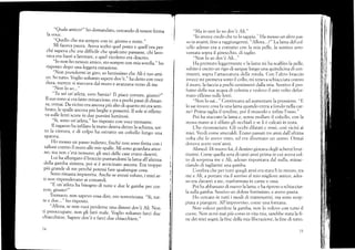 la voce.
"Quale anrico?" ho domandato, cercando di tenere ferma "Ma io non lo so dov'é Ali."
"Io invece credo che tu lo sappia." Ha mosso trn altro prrs-
so in ar¡anti, fino a raggiungermi. "Allora...?" Lalama del col-
tello adesso era a contatto con la mia pelle, la sentivo arro-
ventata sopra ilginocctrio, di taglio.
"Non lo so dov'é Ali..."
I-Ia premuto leggermentc e la lama rni ha scalfito la pelle,
subito é trscitc'r un rigo di sangue lungo una quindicina di cen-
timetri, sopra l'attaccatura della rotula. Con l'altro braccio
invece mi premeva sotto i1 collo, mi teneva schiacciata contro
il muro, la faccia a pochi centin]etri dalla mia. Sentivo il pro-
fumo della sua acqua di colonia e vedevo il mio r,oito defor-
n-rato riflesso sulle lenti.
"Non lo sai... " Continuava ad aumentare la pressione. "E
lo sai invece cosa fa una lama quando entra a lonclo nella car-
ne? Prima taglia il tendine, poi il muscolo e infine l'osso."
Poi ha staccato la lama e, senza moliarc il coltcllo, con la
stessa mano si é sfilato gli occhiali e se li é calcati in testa.
Lho riconosciuto. Gli occhi dilatatí e rossi, cosi vicini ai
nriei. Verdi conle smeraldi. E,rano passati tre anni dall'ultima
volta che lo avevo visto, ecl era diventato un uomo. Ormai
Jor cva averc vcnt'anni.
Ahmecl. Dinuovo lui, il destino giocavit degli scherzi brut-
tissimi. Come quella sera di tanti anni prima in cui aveva col-
to di sorpresa me e Ah, aclesso rispuntava dal nulla, minac-
ciando di tagliarmi una gamba.
L ombra che per tutti quegli anni era stata li in mezzo, tra
rne e Ali, a portare via il sorriso al mio migliore amico, ades-
so era darranti a mt:, trasformata in carne e ossa.
Poi ha abbassato di l-movo la lama, e ha ripreso a schiacciar-
la sulla gamba. Sentivo un clolore fortissimo, e avevo paura.
Ho cercato in tutti i modi di trattenermi, ma sono scop-
piata ir piarrgele. All'imprortiso. conre trn¿ firntana.
Non volevo perdere la gamba, non lo volevo con tutto il
cuor:e. Non avrei rnai piü corso ilr rdta mia, sarebbe stata la fi-
ne dei miei sogni,la fine della mia liberazione,la fine di tutto.
t-5
I
"Quello che sta sempre con te, giorno e notte.,,
, _Mi
faceva paura.,Avev.a scelto quel posto e quell,ora per-
ché sapeva che era difficile .h" qrrl.rno purrurr., chi üvo-
rava era fuori a lavorare, e quel vicoletto era .leserto
"Io non ho nessrrn amico, sto sempre con mía sorella,,, ho
risposto dopo una Jeggera esitazione.
"Non prendermi in giro, so benissir¡o che Alj é tuo ami_
co. So tutto. Voglio soltanto sapere dov,é,,,ha cletto.;r;;.
dura, nrenÚe si staccava dal mlro e avanzavaverso di me.
"Non lo so..."
"Tu sei un'atleta, vero Samia? Ti piace correre, giusto?,,
Il suo tono si era fatto r,inaccioso , era'apochi pÁi al Ji*"
za, ormai. Da vicino era ancora piü alto ái quuÁto mi era sem_
brato., ie. spalle ancora piü larghe e possenri. Il sole ,i ;rfl.,;;
va sulle lend scure in dr-re puntini luminosi.
"Si, sono lrn'atleta," ho risposto con voce tremante.
.Il ragazzo ha infilato la maÁo desrra dietro l, ,.rri.rá, ,ot_
to la cintura, e di colpo ha estra*o un coltello i;ñ;;;
spanna.
..
Ho mosso un passo indietro, finché non sono finita con i
tallo,i contro il muro alle mie spalle. Mi sono gru.,lrtu utto.-
no, ma non c'era nessuno, gli usci delle case.iu.ro deserti.
. .lui ha.allungato il braciio punrandomilalama^ú;i;;;^
della gamba sinistra, poi si é awicinato ancora. Em troppo
piügrande di me perché potessi fare qualunqr. .orr.--
-" -
. Sono rimasta impietrita. Anche se ávessi uolrto, i mi.i ,.-
ti non rispondevano ai comandi.
"E un'atleta ha bisogno di tutte e due Ie gambe per cor_
rere, giusto? "
Tf.-u:19, non sapevo cosa dire, ero terrorizzata. ,,Si,
tut_
te e due..." ho risposto.
"Allora, se non vuoi perderne una dimmi dov,é Ali. Non
ti preoccupare, non gli faró mare. vogli. sohanro f'arci clue
chiacchiere. Sapere dov'é e fárci due Áiacchiere.,,
i
a
4
t
!
ll
a
!
71
.
 