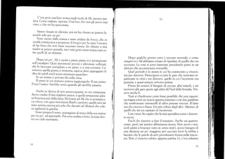. C'era peró una luce strana negli occhi di All, menrr-e par_
lava. Come esaltata, ispirata. Una iuce che rron gli avevo mai
visto, e che rni ha spaventata.
Siamo rimasti in silenzio, poi mi ha chiesto se porevo la_
sciarlo solo per un po'.
Soncr uscita dalla sf.anza e sono andata c).a hooyo, che in
cortile cominciava ¿1 prel)arare il burgttctper la cena. Clercavo
di far finta che non Jorr" ur.."rro ,i"nr., ho chiesro a mia
madre se potevo aiutarla, ma i nriei gesti erano impacciati co_
me quelli di un elefante.
..P"pg un po', Ali é uscito e piano piano sié arrampicato
sull'eucalipt.. Quei movimenri pr".iri e silenziosi, ,"if"irii
che lo facevano somigliare o ,n gutto, o a una scimmia. Co_
l?sc:va quella pianta a memoria, sapeva dove appoggiare Ie
dita dei piedi nudi sellza nemlneno guerrclare.
In un attimo é arrivato fin sLrlla iima.
Il posto in cui ne.ssuno poteva raggiungerlo. Il suo posto.
Forse I'unico. Sarebbe sceso quando gti ,ri"UU. prrrriu.
-
Anche se diceva di non preoccuparmi, io ero tristissima.
Avev. tradito il mio migliore amico, e queila sensazione acles-
so bruciava piü clella lama. Di fronte ad Ali .h. ,í ,..u*fi.:,
'a'el.ce,
c.n quei movimenri fluic{i e perfetti, quella r;"., -i
sono sentita anco'a piü sola che clavanti ad Ahnied che vole-
va tagliarmi la garnba.
Sono rimasta ii st¡tto, appoggiata alr,uro clella sua stanza
pcr un po', ad aspeftarlo. i)oi sono a.clata a letrr'r.la tesra den-
tro un cielo nerissimo.
f
i
a
i
t
I
{
i
I
¡
:l
i
I
J
I
iI
;1
78
:
I
I
11
Dopo qualche giorno rutto ¿ tornato normale, e cofire
sempre io e Ali abbiamo evitato di riparlare di quello che era
successo. Le cose si sono sistemate prendendo posto in un
silenzio che accontentava entrambí.
Quel periodo é lo stesso in cui ho cominciato a vincere,
ma per dar,r¿ero. Partecipavo a tutte le gare che venivano or-
ganizzate in cittá e nei dintorni, quelle in cui f iscrizione era
gratuita, e quasi sempre arrivavo prima.
Presto ho sentito il bisogno di cercare altri stimoli, e mi
iscrivevo alle gare aperte agli atleti del Sud della Somalia. Vin-
cevo anche li.
Tutti si chiedevano come fosse possibile che una ragazzi-
na magra come un'acacia appena pialtata e con due gambine
che sembravano rarrroscelli di ulivo potesse vincere. Il fatto
era che vincevo e basta. Ilro piü r.eloce degli altri. Almeno, di
quelli che mi era capitato di incontrare.
Con i mesi, ho capito che la mia specialitá erano i duecen-
to metri.
Era li che riuscivo a dare il massimo. Anche sui qLrattro-
cento, perd, mi sentivo abbastanza sicura. Non avevo i mu-
scoii adatti a bruciare tutto in cento metri, avevo bisogno di
una clistanza un po' maggiore per cacciare fuori la rabbia e
lasciare che le parole di aabe prendessero forma nella mia te-
sta. Non ci riuscivo subito, ¿lppena partita. Li, c'era soltanto
79
 