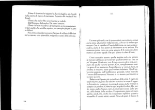 Prima di dormire ho appeso le clue medaglie ¿ un chi<.rdo
nella parere di fianco a.l marerasso. Accanro i-lra Íacciadi Mo
F-arah.
Chissá che anche Mo non riuscisse a vederle.
Dall'Europa, da Londra. Da tanto lonrano.
Chissá che non decidesse di mandarnri un incor.aggiamen-
to per quello che sarebbe seguiro, per esempio giá péi1a eara
in Gibud.
Poi, prima di addornienrarrni,la voce di velluro di Hodan
mi ha canrato u¡6 -"plendido, magnifico canto della vittoria.
104
Un mese piü tardi, con la perentorietá con cui tutto orlnal
aveva preso ad awenire nella mia víta, aabc se n'é andato per
sempre. Con la rapiditá e I'inevitabilitá con cui ogni cosa ac-
r:adeva, anchc il mio punto di riferinlento se ne andava. IJn
momeuto príma tutto era come sempre. Il il momento dopo
niente é piü stato uguale. Da quel giorno é calato ilbuio.
Cotne accacleva spesso, quella mattina aabt' eta anclato
al mercato di Bakara a incoutrare qualche amico e a fare un
po' di spesa, Qualcuno, con il vjso coperto, gli si era acco-
stato alle spalle e a/e¡a sparato. Cosi, semplicemente cosi.
Un gesto di un momento. Insignificante se visto da flrori, in
sordina in mezzo a tutto qtrel vociare infuriato. Queil'orn-
bra era scappata nell'indifterenza generale, senza neirnche
l'onore della sorpresa. Nessuno si era mc¡sso, pochissimi se
n'erano accorti.
Bakara era il posto piü pericoloso della cittá. A ogni ora
strabordante di gente che t--ntrava e usciva, in cerca dí ogget-
ti cla vcndere e comprarc, in ce rca di tcmpo ,Ja {ar fruttare o
soltantotla perdere. Colmo in ogni angolo di colori, bhr' ver-
de, rosso, giallo, bianco, nero, i coiori dei tessuti' delle spe-
zie, ciella frutta, della ve rdura. E soprattuttc, pieno di mani,
gambe, piedi, visi, occhi che si spostano rapidi su questo e
i., qrello, di puzze. odori, umori. Pic-no di sputi' di bucce di
¿
+
f
I
t5.
10,
I
l
 