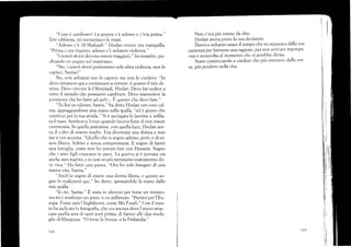 '(fiqrSir é canrbiatol [,a guerra c'é adesso r: c'era prima."
Ilro rabbiosa, rni tomentavc¡ le mani.
"Adesso c'é Al-Shabaab." Flodan invece era tranquilla.
"Prim¿ c'era rispeito, adesso c'é soltan¡o violenza."
"l nostristirrzi devono essere maggiori," ho insistito, trric-
chianclo un pugno st¡l r¡aterassu.
"No, i nosffi sfbrzi porteranno solo a]tra violenza, non lo
capiscí, Sauia?"
No, non soltanto non 1o ca¡livo, ma non lo credevo. "Io
clevo rimatrere qui e continuare a comere, é questo il mio dc-
stino. Devo vincere le Olinrpiadi. Hodan. I)evo far vedere a
tutto il mondo che possiamo cambiare. Devo mantenere la
promessa che ho fatto ad aabe... É q,r"rt., che devo fare."
"Tu hai un talento, Samia," ha detto Hodan con rroce cal-
ma, appoggiandomi una rnarlo sirlla spalla, "ed é giusto che
continui per la tua strada. " Si é asciugata ie lacrime e soffia-
ta iltraso. Senrbra',,a ltooyo quando facevafinta <1i non essere
cornlnossa. ln quella posizione. con quella luce, FIodan ave-
vn il volto cli nostra madre. Era diventata una donna e non
me n'efo accorta. "Quello che zo sogno adesso, peró, é di es-
sere libera. Sul¡ito e senza compromessi. E sogno cli farmí
una fan-rigiia, come non ho potuto ftate con Hussein, Sogno
che i miei figli crescano in pace. La guerra si é portata via
anche mio marito, e io non so piü nemmeno esattamente do-
ve viva." Ha fatto una pausa. "Ora ho solo bisogno di una
nuova vita, Samia."
"Anch'io sogno di essere urra donna libera, e questo so-
gno lo rcalizzerd quí," ho cletto, spostandole la mano dalla
mia spalla.
"Io no, Samia." E stata in silenzio per forse un minuto,
ma mié sembrato un anno, o un millennio. "Partiró per l'Eu-
ropa. Forse sari l'Inghilterra, come Mo Farah." Llon il men-
to ha indic¿tto la fbtografia, che eía ancor¿l dove l'avevo attac-
cata queila sera dí tatti anni prima, di fianco alle clue rneda-
glie di Hargeysa. "O ibrse la Svezia. o la Finlandia."
1i8
Non c'era piü niente da dire.
Hodan aveva preso la sua decisione.
Dovevo soltanlo usare il tempo che mi separava dalla sua
pafienzaper farmene una ragioue, per non arrivare imprepa-
,rtu
"
,.o.ruolta al momento che ci avrebbe dil'ise'
Stavo cominciando a credere che piü ottenevo dalla cor-
sa, piü perdevo nella vita.
119
I
 