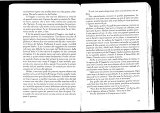 za nemnleno sapere cosa avrebbe fatto una volta giunta a Har-
geysa. Ma anche questo era da Hodan.
I1 Viaggio é una cosa che tutti noi abbiamo in testa fin
da quando siamo nati. Ognuno ha amici e parenti che l'han-
no fatto, oppure che a loro volta conoscono qualcuno
che I'ha fatto. É colne una creatura mitologica che pud por-
tare alla salvezza o alla morte con la stessa facilitá. Nessuno
sa quanto puó durare. Se si é fortunati due mesi. Se si é sfor-
tunati anche Lrn anno, o clue,
E fin da quando siamo bambini il Viaggio é uno degli ar-
gomenti pref'eriti di conversa zione. Tutti hanno racconti di
parenti giunti a destinazione in Italia, (iermania, Svezia o In-
ghiltema. Colonne di tir con uornini cotti dal sole e morti den-
tro il forno del Sahara. Trafficanti di esseri umani e terribili
prigioni libiche. E poi i numeri dei viaggiatori che muoiono
nel tratto piü difficile, la traversata del Mediterraneo, dalla
Libia all'Italia. Chi clice decine di rnigliaia, chi dice centinaia
di migliaia. Irin cia quando siamo nati siamo abituati a questi
racconti, a questi nrrnreri senza fondamento. Perché chi arri-
va, quando chiama a casa dice sernpre la stessa cosa: non rie-
sco a descrivere cosa é stato il Viaggio. É utot., terribile, que-
sto di certo, ,rla non so dirlo a parole. Ecco perché é sempre
ar,.voito dal piü assoluto mistero. Un nlistero per alcuni ne-
cessario per itrrivare alla salvezza.
Hodan, come tlltti quelli che partono, sapeva soltanto che
sarebbe arriva'ra nel Nord clell'Iiuropa. Che in qualche modo
¿rvrebbe perc()rso quei cliecimila chílometri. Avrebbe trovato
un trra'no rup.zzo.si sarebbe risposata, avrebbe fatto dei figli
e vissuto una r,ita felice. Ogni mese avrebbe mandato soldi a
casa, un po' per ]a mamma e un po' per me, per farmi corre-
re, e avrebbe aspett¿1to di essere abbastanza inserita per poter
pagare il Viaggio anche a noi. Questo era c1uelIo che tutti fa-
cevano e questo sapeva lei, questo le era dato di sapere. Tut-
to quello che stava nelmezr,o ere una cosa a cuí non valeva ia
pena Ci pensare.
t22
E cosi, con questa leggerezza mista a incoscienza' era an-
data.
Ñ.ri, natllralnlente. err-v¿lmo in grande apprensione' Sa-
p..,u*o di non poter avere notizie, se noll di tanto in tanto'
L q.r.rro, anzichS lasciarci nellc niani della piü cieca speranza'
ci agiiava ancora cli Piü.
Ógni tanto, quando da qualche parte riusciva a trovare un
tel.foÁo, ci chiaruuua. Said averta cLmprato un cellulare' cosi
i;;t;;;;; il ¡lirn . F{o,lan riusciva a scámbiare q.ralche paro-
ñ;;ü".,iro.li noi. A volte, come era capitato qr-tando era
i" S"Joí. poi in Libia, se c'era anche una connessione inter-
net ci clavamo appLlnlalllento un'ora dopo, e rimanevamo a
scriverci pal o,,..'I,, andavo da Taageere, l'unico posto-con
,r, .o*pr,.r vicino a cdsa. Facevamá cosi anche per qualche
;i;;;; ái}i^, qrrr¿" e,a costretta a Éermarsi in un luogo ad
Ite**t" che §airl, Ahcli Fatah, Shafici o hooy''t riuscissero a
,uii*otr.. abbastanza soldi da spedirle per pagare i traffican-
iip.."", ttatta in piir del Viaggic'- I{odan aspettava il.giorno
in cui sarebbe anáut¿l a ritirare il denaro al baracchtno del
lvloney Transfer come si aspefta la-nlorte'
Anche se cercava in cutii i modi di fare finta di níente, io
lo sapevo che il Viaggio la terrori zzaYa' Come poteva non es-
,.r"'.otii E., ,o1,,,'áfn 3ve'd dcnaro etl ertl preda dei traffi
canti cli esseri umani che li chiamav¿lno h'ttuuian
'
animali' e lt
picchiavano come bestie, se non pagavano'
' Ogti tanto mi scrive/á .he a''éua paura, tafita paÜta Og1i
mnt;;;; ¿e la faceva a non dirmelo' E io, anche se avevo piü
;;Jil.i,1" r.riu",ro: "Non clire mai cbe hai paq.ra' abaayo'
p.tlf-l¿ ," no i. cose che desicleri non si awerano" '
'--É;; q".tt" che aabe mi aveva insegnato.quando.ero pic-
cola. Non clevi mai dire di avere paura' perché se no la paura'
cruel brutto mostro cattivo, non se ne va piii via' -
"Non dire chc hai paura, piccola Samia"" ni diccv'a aahe'
e io k»ip.r.uo aderso a Hod¿n' "]on me lo clire'"
Perché altrimenti in Iiuropa non ci arrivi'
12)
 