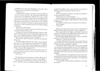 comodalncnte per clue anni. Mangianclo carne clue volte a
settirnana, ¡resce il venercli. Era una fortuna.
Chi potcr,,a...i,
Alf improv'iso é ¿rrrivato Lrn rumore sorclo da quelra che
era stata la stanza di Yassin e Ali. Erano anni ormal che non
veniva usata, ma sembravano millenni. per un pcl', flnché
«abe era
'ivo,
lui e Said se n'e1.¿,1. serviti .o-. d.por;,o, foi
lressuno l'ave'a piü toccata. Da secoli non ci rn"türn píá".
Da quando erano partiti avevo 1árto come se non csistesse
piir' c.me se non fosse lnai esistita. Il solo pensiero cli tutto il
tempo che io e Ali ci avcvamo trascorso ml avrebbe riempita
tli tristezza.
Poi di nlrovo quel rumore.
I)oveva essere un gatto, o forse un topo. peró non ¿tvevo
mai sentitr¡ rumori arrivare da li.
Lentamente mi sono awicinata alla porta. Niente, nessun
suono- Allor:a ho aperto e sono rimastaiulla soglia. Era rurto
br-rio. la lLrce della lun, filtra'a a malaper.,, .lrliu p,rrrr,
"
lu
stanza pLLZZav^ di umiclitá, di chiuso e di poJvere.
_.
Piano piano, gli occhi hanno cominciato ad abitr_rarsi
all'oscuritá.
Era p-,is¡¿ degli scatoloni di tttbe c Saicl, c,erano anche al-
cuni atúezzi e nrolte_cassette per la frutta c)i hoctyo, afhstel_
late. Iutto era stato lasc'iato vicino all,ingresso, é copri'a la
visua[e verso il fondo, dove ricorclrvo .ü. stavano amtrluc-
chiati i marerassi della fámigiia di Ali.
Alf impro'viso ho se.tito di nuovo lo stesso rumore cli
prima_, ma piü forte. Doveva essere un topo. Ho mosso un
paio rli passi in ¿rvanti.
Poi ho visto.
t]n materasso era stato spostato e accostato aIa parete cli
fo,clo. Sopra, seduta o go,",.,[r" incrociate, .'"-r, .,r'.rrrbra.
Ho cacciato un urlo soffocato e ho fatto un baizo all,in_
dietro, sbattendo contro un grande scatolone di cartone e
perdenclo I'equilibrio. Ero a terra. I{o fatto un movirnento
brusco per alzerrmi, quando si é levata una voce.
"Samia."
Era un uomo, forse un ragazzo, comunque un maschio, e
la voce non mi diceva nietrte.
"Samia, sono io, non mi riconosciT"
Ho strizzato gii occhi e ho guardato i'ourbra con attenzio-
ne. Ave',,a i capelli lungl-ri e ciufTi di barba incolta sul mento
e sulle guance.
Un brivido cli freddo terrorc mi ha percorso la schi.:na.
Non ho flatato.
"Sono Ali."
N{i sono ar.r,icinata. P«rteva essel'et1avvero A1i quell'uomo
barbuto? Era suo quel viso segnato, scavato, sofferente/
Sono avanzata cli un altro passo, con il piedr: ho toccato il
materasso. Gli occhi erano quelli delmio migliore ami,:o, ma
eran() nascostí clietro uno schermo di durczza.
Mi sono inginocchiata sulmaterasso e subito, a cluella di-
stanza, mi é venuto l'istinto di toccarlo.
AII'inizio si é ritratto, poi ha cetluto.
Ci siamo al¡hracciati stretti come mai avevafflo fatto in
tutta la nostra vita, Su cluel materasso impolverato, in fondo
a una stanza piena di ragnatele e umiditá.
"Sei tornato?" gli ho chiesto. N{i é venuta in mente quella
sera di t¿rnti anni prima, quancJo ct¿tbt mi aveva regalato Lln
paio di scarpe da ginnastica ed ero entrata in quella stessa
stanza per mostrargliele. Lui era sdraiato sul materasso e si
nascondeva la testa sotto il braccio. Era piccolo, allora. Un
b,urbino.
"Sto per andarmene," ha risposto lui. La surl /oce era sco-
nosciuta. Solo í suoi occhi piccoli e vicini e il naso piatto era-
no quelli cl-re ricorclavo. Intorno alle labbra c'era una peluria
r)e[¿]) non le vec'levo bene.
"Come sarebbe a dire che stai per andartcne, se sei appe-
na tornato? "
r 51
150
 