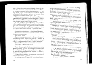 sare il ternprf , per sc¿ndire lc ore. Lo spazic'' attotlto noti aiu-
tava. Non c'r-:rá- nientc. Un'inte'rrninabile clistesa ocra cli níen-
te. Te¡ra, terra o/unque, poivere fine che si alz,ava e ti si infi-
lava in gola, se non schernlavi la Lrocca con il r.elo. Terra e
arbusti secchi. Il un sentiero, quello su cui eraverno, dritt<r
come un filo a piornbo, prultito verso il norcl.
A turno cantavarr¡o canzoni clei nostri paesi. Ha comin-
ciat,:r una donna etiope, con il fi.slio di undjci me-*i in brac-cio.
I suoi connazionali l'hatrnr: seguita a ruota. Foi arrchc noi so-
mali abbiamo fatto lo stessr.,, e infine i sudanesi.
Di tutto. pur: di non pensáJe. Se Flodan fosse stata li sa-
rebbe stata lelicc. Cl-rissá clie nrin l'avesse fatto, nei suo Viag-
gir-r. Ilorse ¿1,s..r¿ ¡is66sso url gratl slrccesso. Un giorno me
l'arrrebl¡e raccontáto. Non ora. Non ha sel)so pensÍrre piü in
lá di <¡uell,:r che s¡ ha s'.rtto gii occhi. Il futuro non esiste.
Dopo verti ore di macchina cí siamo fermati di nuovo.
Davanti a lrna costruzione in mattt¡ni circonrlata soltanto
<Ia .,luel deserio polveroso.
Tutt'attrlrnr¡, niente.
Era notte, lra erano allneno sei orc che non rredevamo al-
tro che terl'a F.r
¡rietre. Piet¡'e e tc[ra. Poi, tutt'a un fratfo, la
vegetazione bassa si é corrf,rsa con il terriccio, e ¡',resto ogni
cosa si é trastormata in sabl''ia. 'era e propria sabbia fine.
Senz¿r rendercene conto eravarno entráti nel Sahara.
Ilcco i canii. A questo erano serviti.
Presto abl¡iamcl capito che rii nLlo/o ncrn ci lrova,rmo :1
Khartoum, rna in un p()sto che ci é stato presentato corne
Sharif al Amin. Áriche qrresto autista e il suo accompeg.nato-
re ¡rarlavano sr',lo sud¿lnese e un pcr' rli arabo. Di nuovo, al-
ctmi tra di noi tladucevano.
Ci hanno clettc', ,:he la jeep aveva avuto un imprevisto erJ
rrAVAnl() sl¿ri rostrctti a fer¡nal ei.
Lo capisci presto, nel Viaggio. Che l¿ veritá non é una co-
i84
sa che appartiene a chi scappa e ha biscgno-di rtn-rituo'io'
()rrella ieep non .'^ rottn, q"iil' 1t*p ancleve beuissimo" Ma
H;bb'#o ,,.,i,,,ro .r..{"..i, soit¿nt, percltc vr-,levam. sccn-
ffi;;;;;. t" g,,,'bJt r" ttrti*,J' Si ba*tta la ,erit) ct'n la
sopravvivenza.Per pr''co' Per lrn niente'
Soltanto.,n ,o*ulo
'i
é inturiato' llra rr'igro' avev¿ t'aspet-
,,, i"tt;i.,t.tlettuale, p()rtavfl occhialiní colr r-¡na montatura
sottile, le lcnti ,i.opeitt da uno strato tli ¡rt 'lr'ere
a cui dovevtr
essersi abtituato.
"Siete degli sporchi trtrffatori"' ha-rl:tto' in arttl;rc»' "L'achi
e bastardil 'f..rfututi-¿u qá"t' solcli"' ira sbraitato con la
schiurna alla bocca'
'-"L';i;;e
clell'autista gli si é av'ir-.i,ar, e gii lia rirato un
sonoro schiaffone' f-ü"'o ¿ c¿rcluto a lcrril' Gii occhiali si st¡-
nc; rotti, spezz,altn"i"'""o' A f¿tica' cc'n i «-luc rroncherini
in mano, si é rialzato t i'ul"titti'o: "Iatc st hilo' Sicte truffa-
ffi;;;;;,;;;;,,1di; ;i'"'?r'""" gli ha «iato un flrlci'r all'ai'
tezza áelpolpaccio
"
i; h;fatto catlere ..li iru'''vo' Ha de'iio:
"Taci, bazu,tian" ' Anirnale'
Poi basta"
Hravarno nelle loro mani'
l,orc, 1o Sapevano, haniro impamto,a i-allire.quando un
u,rÁn ,i trrri.o-u ijn'un bísr'lnos;o 1t'1t'ifitgirt'
['o le¡¡gono nc-
-r] ri.irt.[;;;;J" 'i
uá'1" Chiara' r:omc il sole ch': sc'r.
oe conttt I'acclua che sct''rre' É
"'''"
cosa che ti porti scritta
l.-ú ...frf
-Pu,"
f"" tli [tttttl ¡rei inascherarla trra non cl rlu-
,.liui rrui' É l't'dr"e del1'anirnalc s{-)ttcnlcss(i'
Li, per la ptima t't'rlla, siatno.stati ciiianr'rrl '"anirnali'"
O,.,'"lr¿i, *ili "a
d"'""" "'"tti
<li.essere uIr uorno' firo giá
'í-^
"nr¡¡rr.l
Ai;i- Ál'"b'' "'o
atlcsso ('r() (ina 1'¡l'vlh$i5<t'
snosa di rifugic' U;; ti;;;tstina fragiiissima' Un animalc- le-
ñh. "lt^i^
tin filc' sentpre piir sottile'
Ti Preuclono a bástonate'
S. no,, hai i sc¡kli: ti prenclono a bastonate'
18'
 