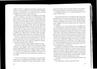 ruglianc' il dcserto, i trafficanti contilruano a spegnere i fari,
ii usano il meno possibile. Ti trcvi la notte «lentro il Sahara,
senza trtice, schiacciata in m.ezz,o a decine di corpi su una jeep
sgangherirta r.he va ienta colüe una ]utlaca.
Appena calal.a íl sole sembrava c{i viagqiare ir-i un incubo.
C-lontare mi lilassava e nutriva la mia immaginazione. Ogni
tanto cretlevo di tlorrarm.i sull'aereo, come quirndo ero an-
data aPechino e avevo preso il sonnifero. Come quella volta,
il runrore costante dej motore rrri lacerra sognare di essere in
un infinitc tunncl nero. .11'improvviso aprivo gli oc,chi e tut-
to passava. Stavo andando in Ctna, erano le mie Olimpiadi.
Lhotei sarebbe stato l¡ellissimo. Avrei strcrto la nrano a Ve-
ronica Carnpbell-Brou/r]. I-ei nrl avrebtrrc guarclato prinra con
curi<-,sitá, poi con amrnira;;ione. .Arvrei c()rso in unr¡ stadio
enorme, davanti alle telecarnere di tutto ilmondo. Avrei datc,
il meglio rJi nre. Alla fine tutti si sarebbero alzaú aá appláu-
dirrni, i giornalisti clel mondo intero mi avrebhero intervisfa-
La,lamia faccia sarebbe arcivata in oglri angolo clel pianeta.
Poi un urto pir) forte, una sterzata impror,'r,ise o r-rn ar,,rral-
lamento proibndo, il vorniro di q,.ralcr'lno. Tornal,c'' dov'r:ro.
In un runnel nero che c'era veramente. Chiiometti e chilon"re-
tri senza fari, guitlati sc'ltan¡o dal Cips.
Eravanro ottantasei, ancorati alla tecnologia cliun Gps.
Non ci sono strade, nel Sahara. Non cisono sefltieri. Ogni
trafficantc, ogni Viaggio, segue la sua particolare rotta. La
runttína i scgni clegli pneuntarici vengono ricoperti dalla sab
bia. Cancellati per seillpre. lr,lon c'i Viaggio uguale a un altro.
Si sta per gic',rni nelie mani di tlafficanti di uomini che a
loro,,,olta sono nelle mani <1i una scatolett¿r che cor.lrunica con
un satellire.
Verso le tre dcl mar¡ino ci fcrmavamo in un [)ul)to qua-
Itrnque in mezzo a qLrclla distesa rJi gobbe di sal",bia, mangia-
vamo moffc, una poltiglia di celeali e farina di mais, e cerca-
1L)2
vamo di prendere sonno cosi corue stavamo) tllttl attorno a
quel mezzo arrugginito che cla fuori sernbrava minuscolo'
L.e faniiglie stavano insienre, i bambini piangevano. I piu
vecchi silamentavano.
Avevo frltto aniicizia con uÍa ragazza etiope, Zena, ¡-roccl
piii grande cli me, che volevri f¿¡e il rnedico' Aveva ii sogno rJi
arri¡are in Eurolra e iscriversi all'universitá. Qualunque uni-
versitii, in clualunque citra euftlpea, per lei noll feceva diffe-
ren'za. Viaggiava cott la sua ve-'cchia nonlla' che le stava sem-
pre incollata.
Nonostante tutir{1, non avevalrlo soritto. l,ra clifficile clor-
mire. N'Iold pregavano. Pregavano ad alta voce. I bambini nolt
stavano urai tertti e i gt-'nittlri noil sapevano cosa farc. C'era'
sopraftutto un bamLring di quattro anni, Saicl, col1 stla rnaclre
. src, pa.lre. SaiJ selnbrava intleinoniato. Piangeva tutto il
giorno e non si fcrtnava ne¿rnchc tli notte. Non si fermava tnai.
i)u qrr.rt., aveva pianto, a l'uria cli raschiare Ia gola, la voce si
erufattaraucir., bassa cortte quella Ci ult ,¡ecr-'hio m¿tto, oppu-
re di un cane abbanclttnatt-', legato da scttir,tanc ¿ Lttl palo' 1
genitori facevano di tutro ¡rer {arlo stare z:itto. ( )gni sera era-
iro costletti ad allontanarsi a turno per rrcln disturbare il grup-
po. C'era il pericolo r:he qualcunc, coniinciasse a d¿re i nu-
meri. Bisc,gnilva sl-are ailellti a ttlrt().
In qr-relle sere. sdraiata sulla salrl¡ia. con gli scarafaggi e gli
scarabe,i dt--i descrto, palle nere e corn.p¿ite senza meta, pen-
savo a hc,or-ct,pensavo ad aabe. Piaiiger''o e chietlevo aiuto in
sílenzio a mio paclr,:. Oppure parlavo a ilodan, le ciicevo chc
presto sarei arrir¡ilta cla lei. l)ensavo a Pechino, ai giorni felici'
a q.,ella prima mattina in aibergo clavanti alla iJbc. Agli ap-
plausi, la gente in piecli che gridava il mio nome.
lIi cor-rcentr¿rvr¡ sttlle prossime Olimpiadi cliLon.lra e mi
facevo forza.
Cosi, lentatnenl.e, riuscivo a prendere s()nno'
t9)
 