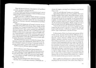 . .
Dopo due giorni di marcia, amezzogiorno, Ia Land Rovcr
si érotta, ma questa volta per clalt ero.
Ha conrinciato a proceáere a scc)ssoni per un po,, poi si i
inchiodata nella sabbía. Eravamo in Árrroal sahara con cin-
quanta gradi e nessuna protezione.
Siamo scesi rutti. I trafficanti hanno provafo a smontare
quaiche pezzo senza r)ermet¡ere ¿l nessuno di ar.r¿icinarsi al
motore. Dopo tre ore hanno capito che non c,era niente da
fare e hanno chiamato i soccorsi, comunicanclo le coorclinate
del Cps.
I baml¡ini giá piangevano, gli anzianicercavano di ripa-
rarsinella strerta ombra sotto-la jeep. Siamo rirnrrti ;ri;;
ventiquaftr'ore. Lacqu a era finita áu ,, pezzo. pensavamo
che saremmo morri tutti, e quesro p"rli.ro da individuale é
diventato colletri'o. No. ,ri .",,.', ml ail,improwiso tutti
iniziano a cedere sotto lo stesso p..o, .o_. se un maglio enor_
me si materializzasse e corninciasse.a premer;r.ü;;;
teste contemporaneamente. Le ore inierminabili si ull,l"gr-
vano in allucinazioni, seduti sulla sabbia senza un riparo quel_
le visioni diventavano cosa comune.
Poi dalla lantananzaé giunto il rombo di un morore. Non
sapevamo se fosse reale o immaginario. N{a da dietro .,r. ¿r-
na é conrparsa la sagoma di unlatrto. Cí avevano trovato. _E
ave¡ano.jinche acqua, c'erano molte taniche u,rr..r* frá.i
Quella sressa sera abbiamo ripreso il viaggio.
Presto si diventa cattivi. Ognuno pensa soltanto a sé.
Nessuno. te Io spiega prirna, lo capisci da solo chei stá a te
non cadere dalla jeep. Se cadi i rrafüc;ri non si f.._uno. §r._
sto te lo dicono subiro, prima della partenza di ogni
"ir*iá.
Ci sono soltanro tre i.gole, .,grrii p.. og.rirffi., ."Xü,
volta vengono ripetute.
Prinra..Non puoi poriáre nienre ortre ir sacchetto.
Seconda. Se in rrn qualunque rro,l,.nro ti ribelli alle con-
194
,lizioni dei viaggio e costringi 1'arLto a lérmarsi, verr¿li lasci¿rtcr
clove ri trovi.
Tc:za. Se cadi dalia jeep 1'autista uc¡t'r si fermerá.
Quest'uitirna regoia serve per evitare prot:lemi. Irlon si pr:r-
derebbe neanche troppo tempo. Basterebt-¡e t'ermarsi, r'ecu[)e-
rare chi r: caciuto, ricacciarlo nel cassone e ripartire. .Eppr,rre
nc¡n succede. Se cadi ncrn verrai salr,ato. Se saí che pr-roi lasciar-
ti andare, in r¡olti 1o faranno. Nel gir:o di .palche or¿1 nascc-
rebbe lo sconforto. Dopo un ¡rai,:r di giorni al caldo,le firrmi-
che che noi siamo insorgerebbero. Meglio ai'¿zare tutti contro
tufti, ed evitare ii pericolo dell'aflbssamento d.:lle gomnre.
E poi sei solo un bar¿,aian, una besti¿r che paga f)er essel'e
trasport¿ta da un puilto a un altro, e niente di piü. Anzi: sr:i
la prova del reato per i tlafficafiti, -ss /engono ierrnati dalla
polizia. Ogni complicazione i per<Iita di tempo.
Ilultlma rnattina Zena e sun nonlla erano ca¡ritate sul f-on-
do de:I cassc,ne. Avevatnr¡ rlornlito iont¿lne dalia jeep. ¡rer evi'
tare il piccolo Said chc non vr¡k:va srncttcre di píangere.
Quando ci hanrro chiamate, all'alba, sapevarno di dover:ci
sbriga.rc. altrirnenti saremmo rimaste per ultirnc. L,a nonna
faceva fatica a cammiaare> aveva r)rrs() unA :itorta, forse ave-
va tenuto il pieeJe appo¡lgiato male per troppe ore di fila. So-
no crors¿ avanti per tenere il posto anchc, a loro. Ma .lualcuno
ha comirrciato ad alzare la voce, Ilon pctevo r-rccu¡;.rre ¡:osti
per nessr-rllo. ()gnuno cloveva fare per se" Ifo detto c¡ualcosa
sulla sigtrora anziana. c un¿r donna etio1.-e si é nressa a strilla-
re, ha fa¡to il gesto di tir¡rrmi uno schial[o, se non la smette-
vo. Nli si é scduta ili fianco. FIo i:ercato di retrocedere ma
non c'i statc verso, la massa umana cra fortissitna. l)ovevcl
rirnanere dov'ero. tlo cliiamatoTtna acl alta voce, c dalf,¡n
do rni ha ris¡rosto di non pieocculrra[J!)r: erar]o secluter.
Dopo qtralche ora, all'impro,l,iso, qtiak-uno ha griclato in
una lingua che non era la mia. Forse arabo, forse etiope , for-
1 ()<
 