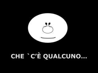 A.U.Saleem CHE `C’È QUALCUNO… 