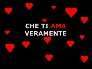 CHE TI AMA
VERAMENTE



    A.U.Saleem
 