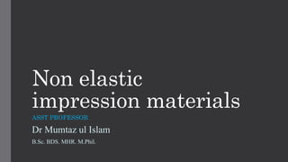 Non elastic impression materials