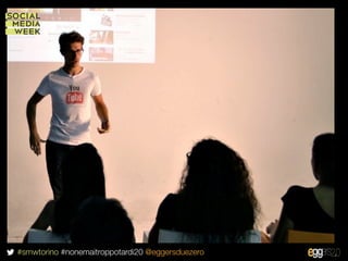 #smwtorino #nonemaitroppotardi20 @eggersduezero
 