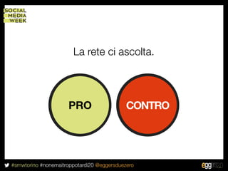 La rete ci ascolta.




                     PRO                    CONTRO




#smwtorino #nonemaitroppotardi20 @eggersduezero
 