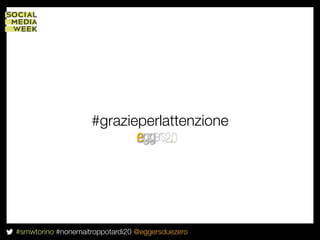 #grazieperlattenzione




#smwtorino #nonemaitroppotardi20 @eggersduezero
 