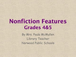 By Mrs. Paula McMullen
   Library Teacher
Norwood Public Schools
 
