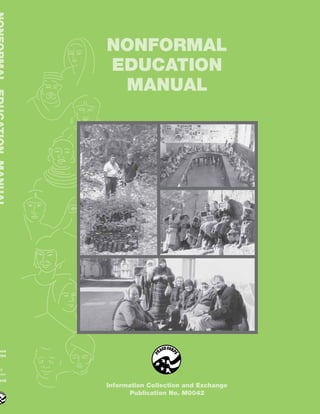NONFORMAL
       EDUCATION
        MANUAL




ace
rps


CE
mber

042
       Information Collection and Exchange
             Publication No. M0042
 