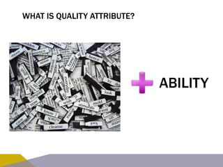 Quality attributes testing. From Architecture to test acceptance | PPTX
