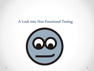 A Look into Non-Functional Testing
 