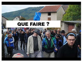 QUE FAIRE ?
 