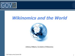 Wikinomics and the World Anthony Williams, Co-Author of Wikinomics 