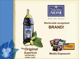 BRAND! World-wide recognized Media Exposure! The Original    Superfruit 100,000,000 + bottles sold! 