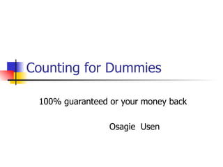 Counting for Dummies 100% guaranteed or your money back  Osagie  Usen  