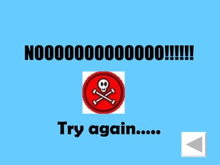 NOOOOOOOOOOOOO!!!!!! Try again…..