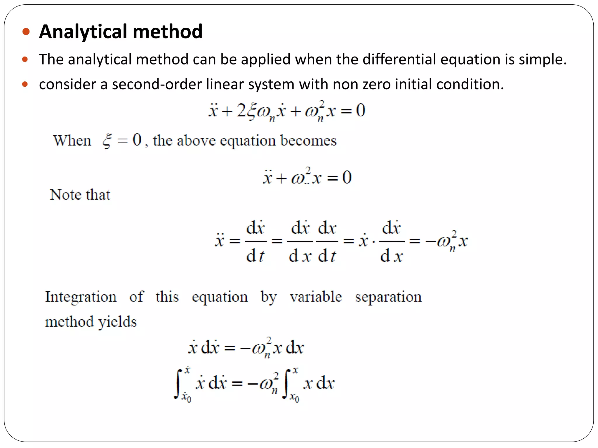  Analytical method
 The analytical method can be applied when the differential equation is simple.
 consider a second-order linear system with non zero initial condition.
 