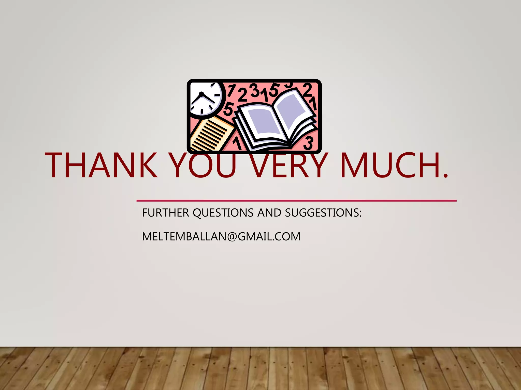 THANK YOU VERY MUCH.
FURTHER QUESTIONS AND SUGGESTIONS:
MELTEMBALLAN@GMAIL.COM
 