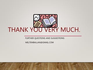 THANK YOU VERY MUCH.
FURTHER QUESTIONS AND SUGGESTIONS:
MELTEMBALLAN@GMAIL.COM
 