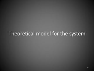 Theoretical model for the system




                                   24
 