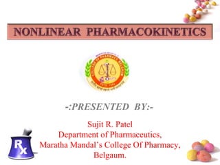-:PRESENTED BY:-
           Sujit R. Patel
    Department of Pharmaceutics,
Maratha Mandal’s College Of Pharmacy,
             Belgaum.                   #
 