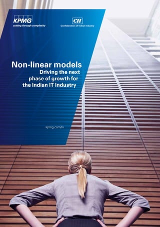 Non-linear models
         Driving the next
    phase of growth for
  the Indian IT Industry




           kpmg.com/in
 
