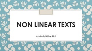 NON LINEAR TEXTS
Academic Writing, 2015
 