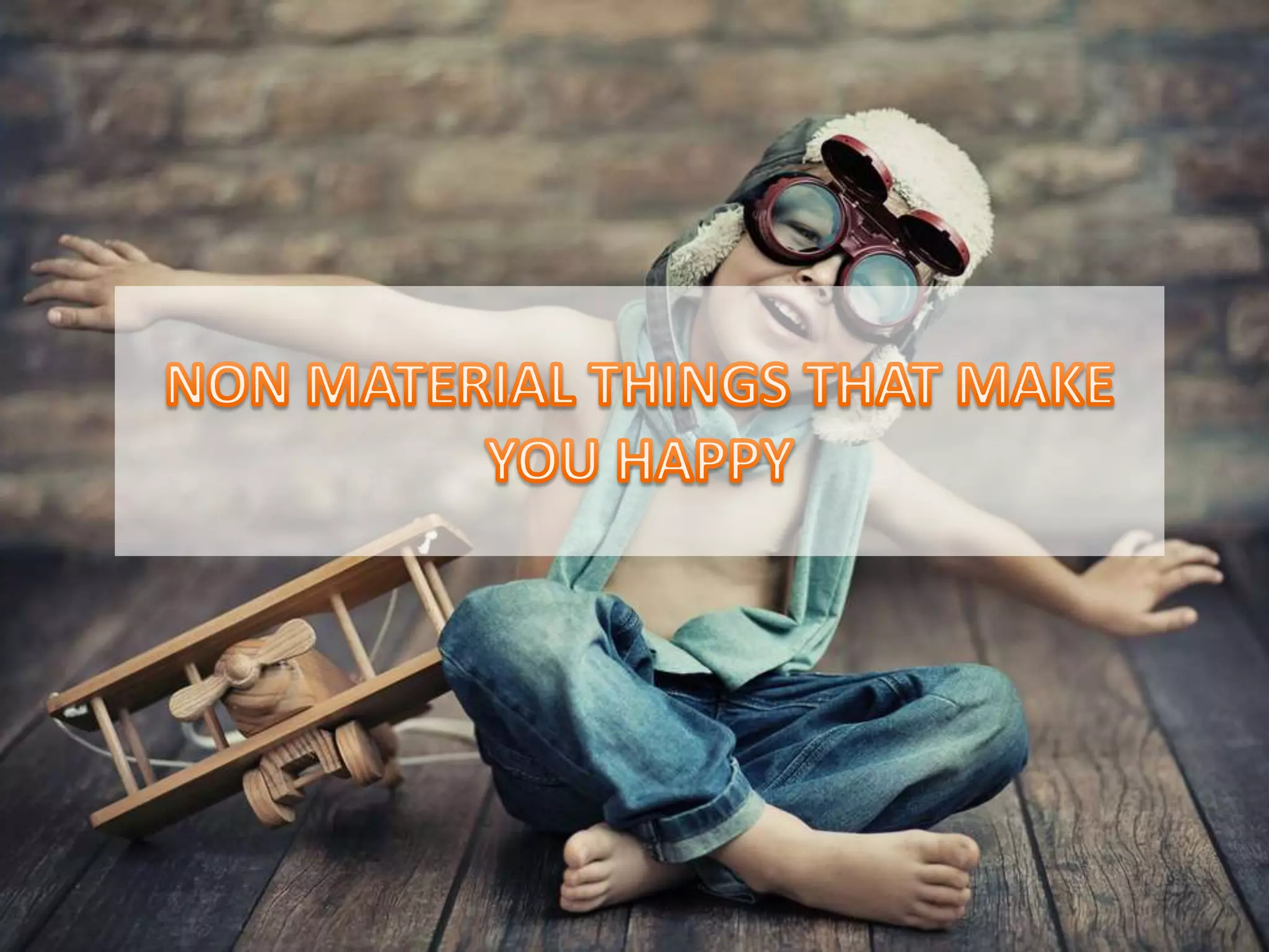 Non material things that make you happy PPT