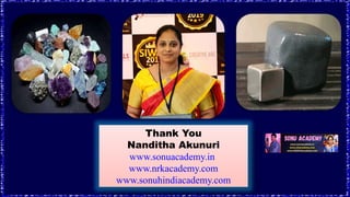 Thank You
Nanditha Akunuri
www.sonuacademy.in
www.nrkacademy.com
www.sonuhindiacademy.com
 
