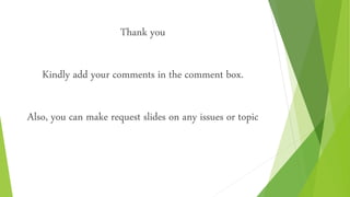 Thank you
Kindly add your comments in the comment box.
Also, you can make request slides on any issues or topic
 