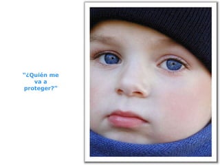 “ ¿Quién me va a proteger?” 