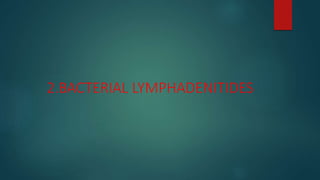2.BACTERIAL LYMPHADENITIDES
 