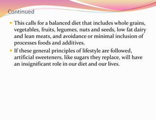 Continued
 This calls for a balanced diet that includes whole grains,
vegetables, fruits, legumes, nuts and seeds, low fa...