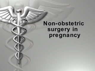 Non-obstetric surgery in   pregnancy 